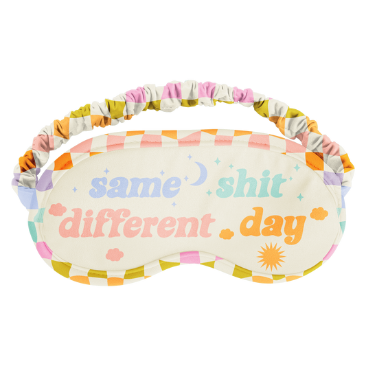 SAME SH*T DIFFERENT DAY SLEEPING MASK