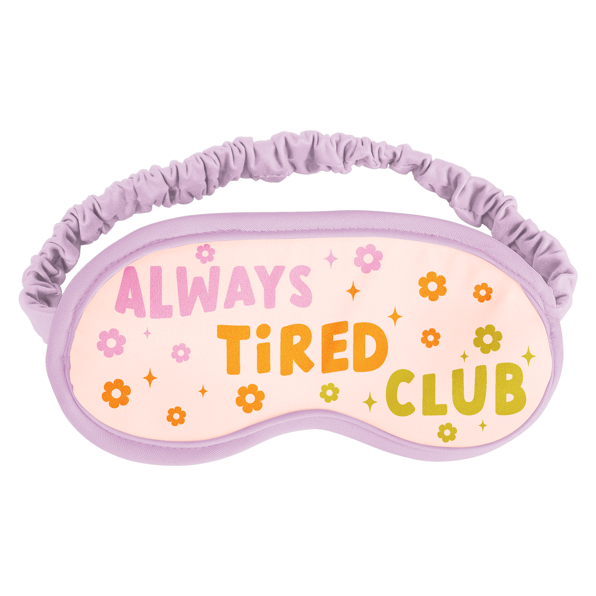 purple sleeping mask with "always tired club" message and groovy floral design