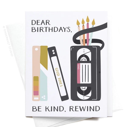 dear birthday, be kind, rewind. greeting card