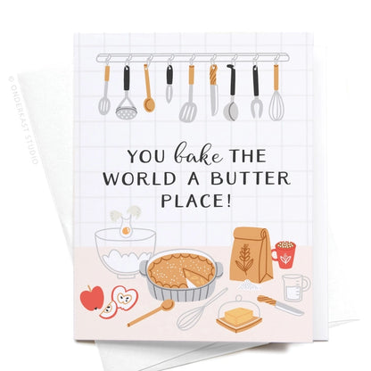 You bake the world a butter place greeting card